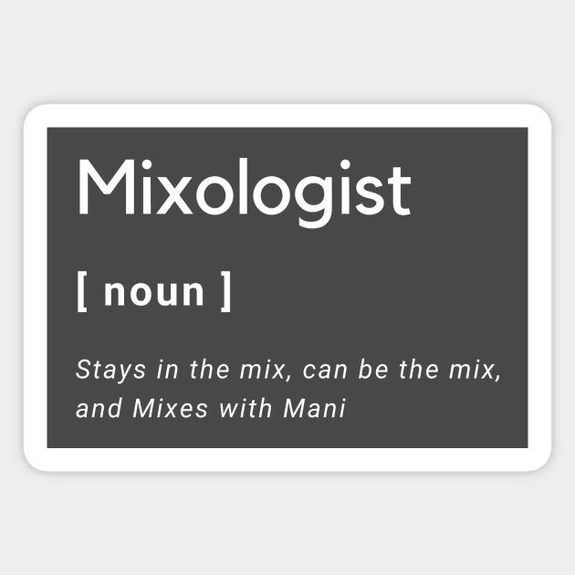 Mixologist Defined Magnet by Mixing with Mani